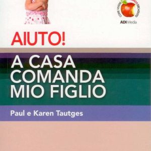 AIUTO! A CASA COMANDA MIO FIGLIO