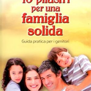 DIECI PILASTRI PER UNA FAMIGLIA SOLIDA
