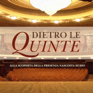 DIETRO LE QUINTE - Alla scoperta della presenza nascosta di Dio